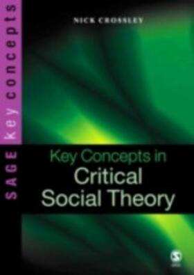 Crossley |  Key Concepts in Critical Social Theory | eBook | Sack Fachmedien
