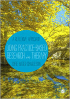 Bager-Charleson |  Doing Practice-Based Research in Therapy: A Reflexive Approach | Buch |  Sack Fachmedien