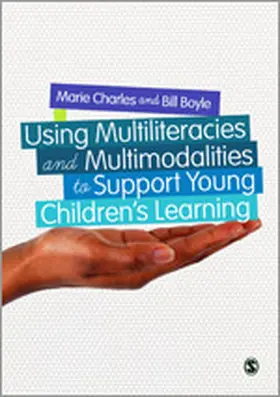 Charles / Boyle |  Using Multiliteracies and Multimodalities to Support Young Children's Learning | Buch |  Sack Fachmedien