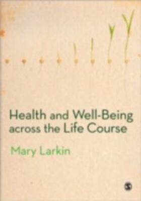 Larkin |  Health and Well-Being Across the Life Course | eBook | Sack Fachmedien