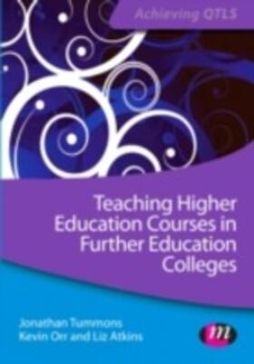 Tummons / Orr / Atkins |  Teaching Higher Education Courses in Further Education Colleges | eBook | Sack Fachmedien
