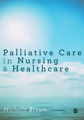 Brown |  Palliative Care in Nursing and Healthcare | Buch |  Sack Fachmedien