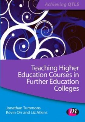 Tummons / Orr / Atkins |  Teaching Higher Education Courses in Further Education Colleges | eBook | Sack Fachmedien