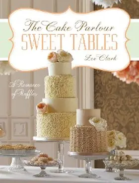 Clark |  Sweet Tables - A Romance of Ruffles | eBook | Sack Fachmedien