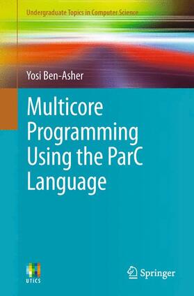Ben-Asher |  Multicore Programming Using the ParC Language | Buch |  Sack Fachmedien
