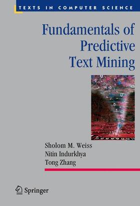 Weiss / Zhang / Indurkhya |  Fundamentals of Predictive Text Mining | Buch |  Sack Fachmedien