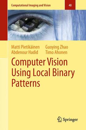 Pietikäinen / Ahonen / Hadid |  Computer Vision Using Local Binary Patterns | Buch |  Sack Fachmedien