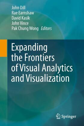 Dill / Earnshaw / Wong |  Expanding the Frontiers of Visual Analytics and Visualization | Buch |  Sack Fachmedien