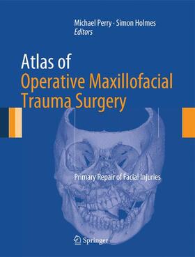 Holmes / Perry |  Atlas of Operative Maxillofacial Trauma Surgery | Buch |  Sack Fachmedien