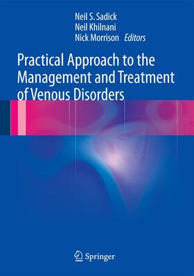 Sadick / Morrison / Khilnani |  Practical Approach to the Management and Treatment of Venous Disorders | Buch |  Sack Fachmedien