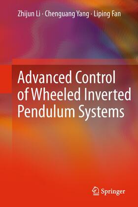 Li / Fan / Yang |  Advanced Control of Wheeled Inverted Pendulum Systems | Buch |  Sack Fachmedien