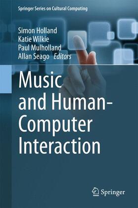 Holland / Seago / Wilkie |  Music and Human-Computer Interaction | Buch |  Sack Fachmedien