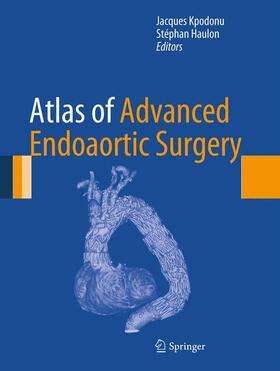 Haulon / Kpodonu |  Atlas of Advanced Endoaortic Surgery | Buch |  Sack Fachmedien