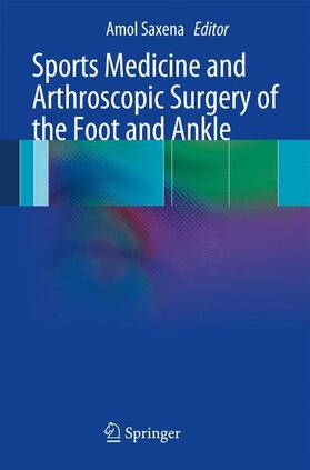Saxena |  Sports Medicine and Arthroscopic Surgery of the Foot and Ankle | Buch |  Sack Fachmedien