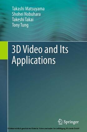 Matsuyama / Nobuhara / Takai |  3D Video and Its Applications | eBook | Sack Fachmedien