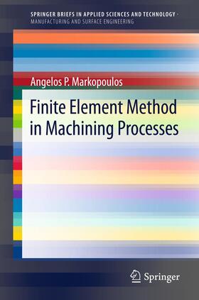 Markopoulos |  Finite Element Method in Machining Processes | Buch |  Sack Fachmedien
