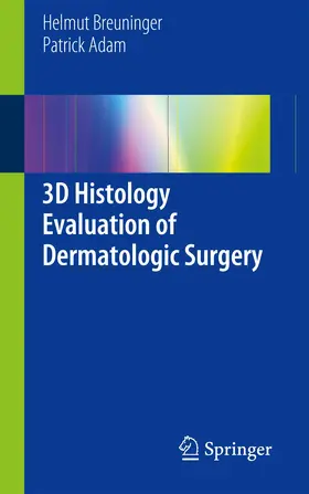 Breuninger / Adam |  3D Histology Evaluation of Dermatologic Surgery | Buch |  Sack Fachmedien