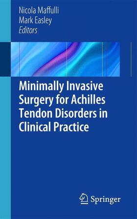 Easley / Maffuli |  Minimally Invasive Surgery for Achilles Tendon Disorders in Clinical Practice | Buch |  Sack Fachmedien