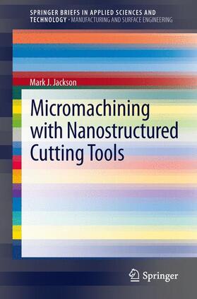 Jackson |  Micromachining with Nanostructured Cutting Tools | Buch |  Sack Fachmedien