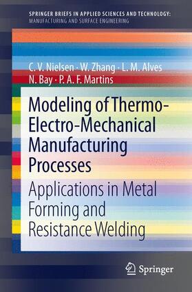 Nielsen / Zhang / Bay |  Modeling of Thermo-Electro-Mechanical Manufacturing Processes | Buch |  Sack Fachmedien