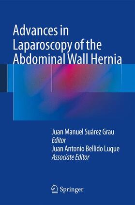 Bellido Luque / Suárez Grau |  Advances in Laparoscopy of the Abdominal Wall Hernia | Buch |  Sack Fachmedien