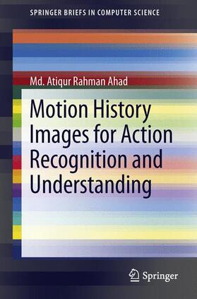 Ahad |  Motion History Images for Action Recognition and Understanding | Buch |  Sack Fachmedien