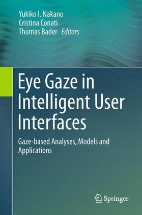 Nakano / Bader / Conati |  Eye Gaze in Intelligent User Interfaces | Buch |  Sack Fachmedien