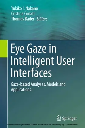 Nakano / Conati / Bader |  Eye Gaze in Intelligent User Interfaces | eBook | Sack Fachmedien