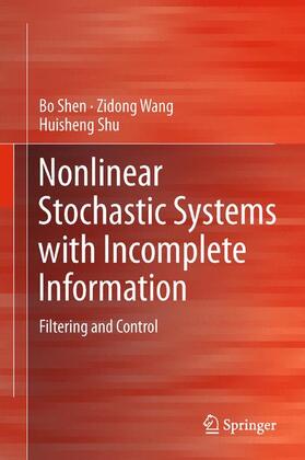 Shen / Wang / Shu |  Nonlinear Stochastic Systems with Incomplete Information | Buch |  Sack Fachmedien