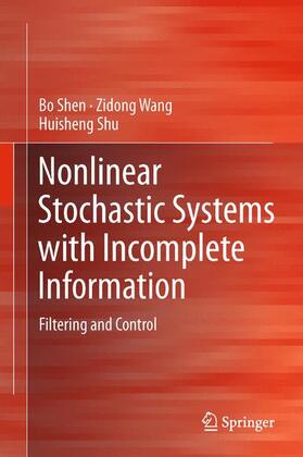 Shen / Wang / Shu | Nonlinear Stochastic Systems with Incomplete Information | Buch | 978-1-4471-4913-2 | sack.de