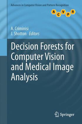 Shotton / Criminisi |  Decision Forests for Computer Vision and Medical Image Analysis | Buch |  Sack Fachmedien