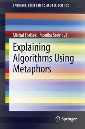 Steinová / Forišek |  Explaining Algorithms Using Metaphors | Buch |  Sack Fachmedien