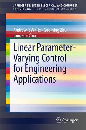 White / Choi / Zhu |  Linear Parameter-Varying Control for Engineering Applications | Buch |  Sack Fachmedien