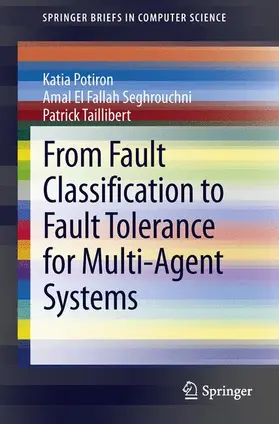 Potiron / Taillibert / El Fallah Seghrouchni |  From Fault Classification to Fault Tolerance for Multi-Agent Systems | Buch |  Sack Fachmedien