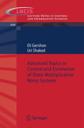 Shaked / Gershon |  Advanced Topics in Control and Estimation of State-Multiplicative Noisy Systems | Buch |  Sack Fachmedien