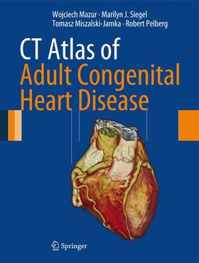 Mazur / Pelberg / Siegel |  CT Atlas of Adult Congenital Heart Disease | Buch |  Sack Fachmedien