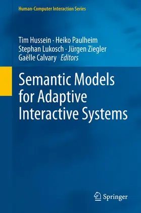 Hussein / Paulheim / Calvary | Semantic Models for Adaptive Interactive Systems | Buch | 978-1-4471-5300-9 | sack.de