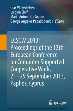 Bertelsen / Ciolfi / Grasso |  ECSCW 2013: Proceedings of the 13th European Conference on Computer Supported Cooperative Work, 21-25 September 2013, Paphos, Cyprus | eBook | Sack Fachmedien