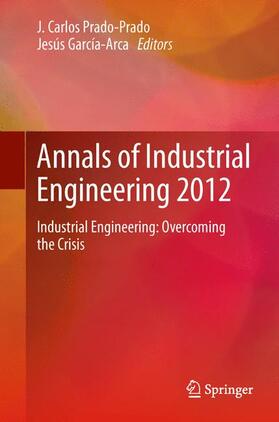 Prado-Prado / García-Arca |  Annals of Industrial Engineering 2012 | Buch |  Sack Fachmedien