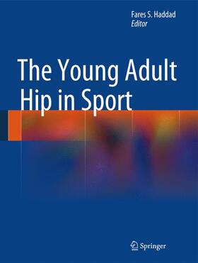 Haddad |  The Young Adult Hip in Sport | Buch |  Sack Fachmedien