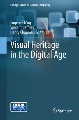 Ch'ng / Chapman / Gaffney |  Visual Heritage in the Digital Age | Buch |  Sack Fachmedien