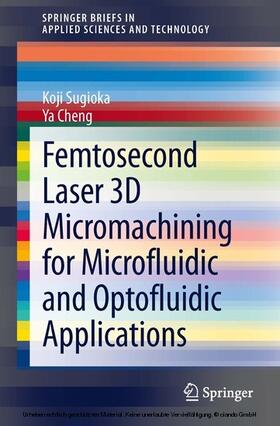 Sugioka / Cheng |  Femtosecond Laser 3D Micromachining for Microfluidic and Optofluidic Applications | eBook | Sack Fachmedien