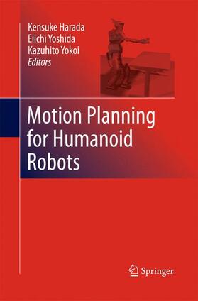 Harada / Yokoi / Yoshida |  Motion Planning for Humanoid Robots | Buch |  Sack Fachmedien