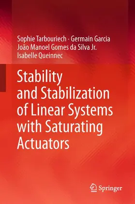 Tarbouriech / Queinnec / Garcia |  Stability and Stabilization of Linear Systems with Saturating Actuators | Buch |  Sack Fachmedien