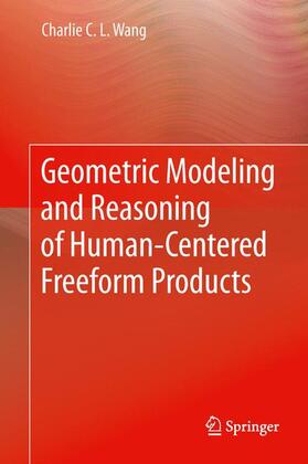 Wang |  Geometric Modeling and Reasoning of Human-Centered Freeform Products | Buch |  Sack Fachmedien