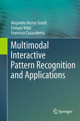 Toselli / Casacuberta / Vidal |  Multimodal Interactive Pattern Recognition and Applications | Buch |  Sack Fachmedien
