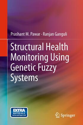 Ganguli / Pawar |  Structural Health Monitoring Using Genetic Fuzzy Systems | Buch |  Sack Fachmedien
