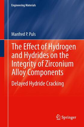 Puls |  The Effect of Hydrogen and Hydrides on the Integrity of Zirconium Alloy Components | Buch |  Sack Fachmedien