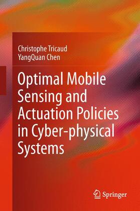 Chen / Tricaud |  Optimal Mobile Sensing and Actuation Policies in Cyber-physical Systems | Buch |  Sack Fachmedien