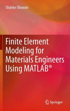 Oluwole |  Finite Element Modeling for Materials Engineers Using MATLAB® | Buch |  Sack Fachmedien